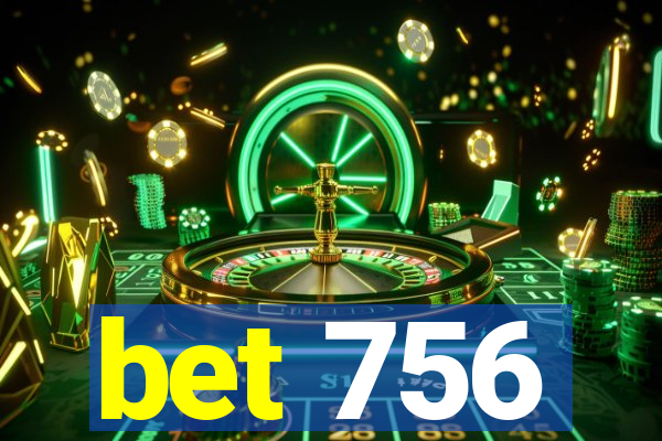 bet 756